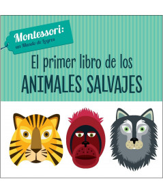 MONTESSORI: EL PRIMER LIBRO DE LOS ANIMALES SALVAJES Infantil