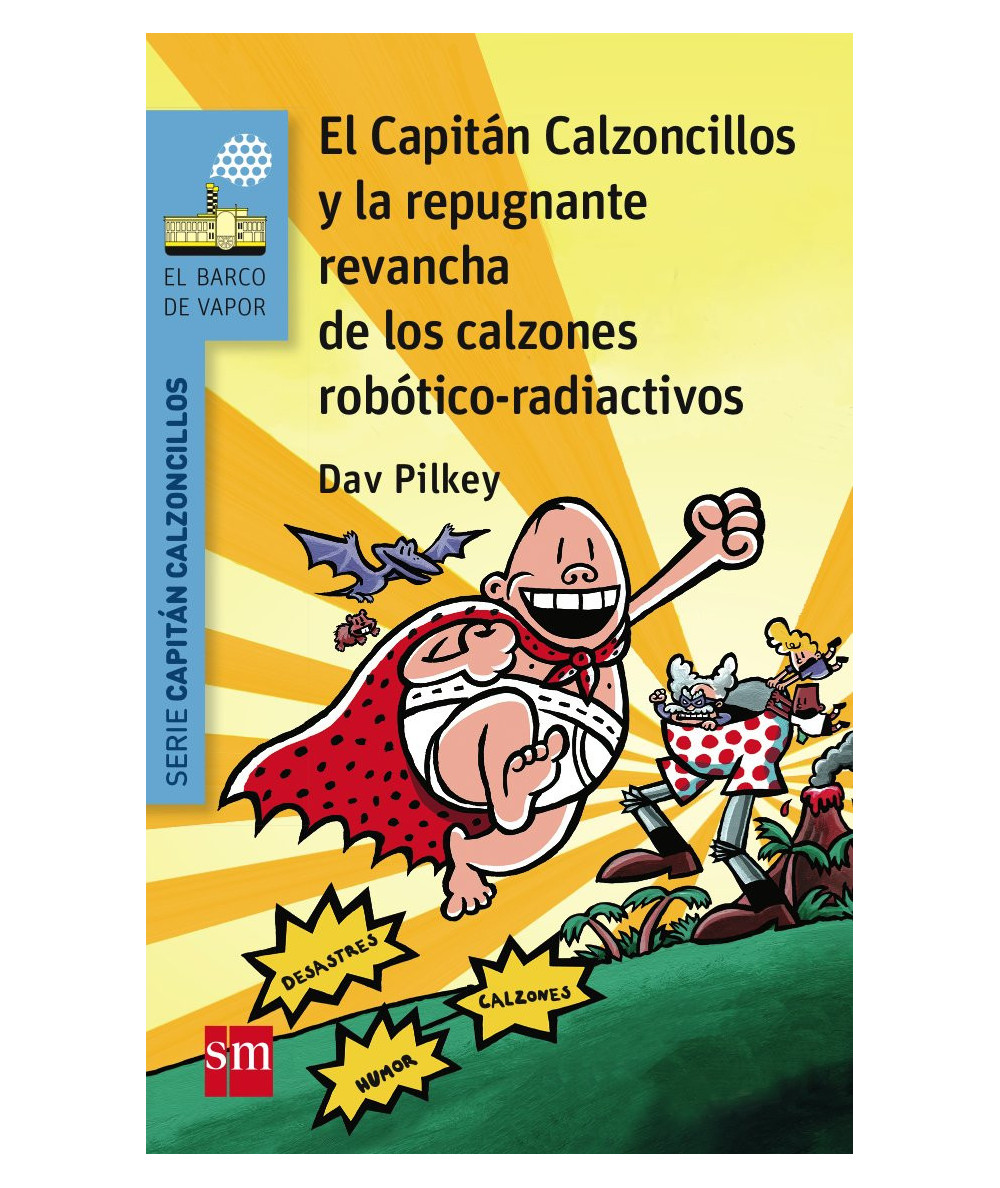 EL CAPITAN CALZONCILLOS Y LA REPUGNANTE REVANCHA DE LOS CALZONES ROBOTICO-RADIACTIVOS Infantil