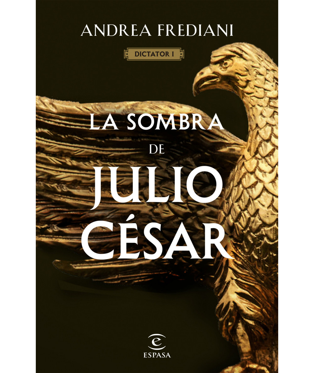 La sombra de Julio César (Serie Dictator 1). Andrea Frediani Novedades