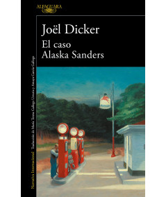 EL CASO ALASKA SANDERS. Joël Dicker Novedades